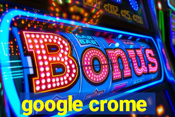 google crome